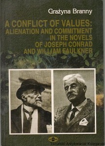 A conflict of values : Alienation and commitment in the novels od Joseph Conrad and William Faulkner / Grażyna Branny