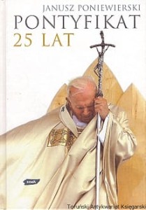 Pontyfikat 25 lat / Janusz Poniewierski 