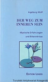 Der Weg zum Inneren Sein / Ingeborg Wolf 