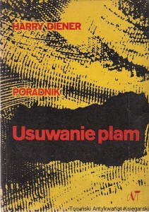 Usuwanie plam : Poradnik / Harry Diener