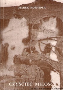 Czyściec miłości (1993-1997) / Marek Kośmider