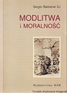 Modlitwa i moralność / Sergio Bastianel SJ