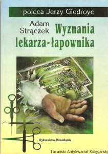 Wyznania lekarza-łapownika / Adam Strączek