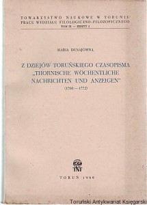 Z dziejów toruńskiego czasopisma "Thornische Woechentliche Nachrichten und Anzeigen" (1760-1772) / Maria Dunajówna