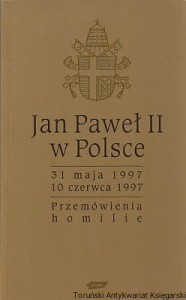 Jan Paweł II w Polsce : 31 maja 1997- 10 czerwca 1997 : Przemówienia, homilie / brak autora