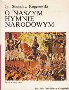 O naszym hymnie narodowym / Jan Stanisław Kopczewski 