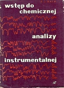 Wstęp do chemicznej analizy instrumentalnej / E. J. Bair