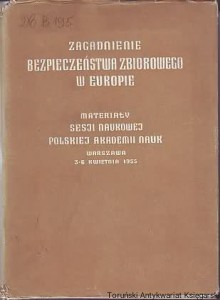 Zagadnienie bezpieczeństwa zbiorowego w Europie : Materiały sesji naukowej Polskiej Akademii Nauk Warszawa 3-6 kwietnia 1955 / Aleksander Bramson (oprac.)