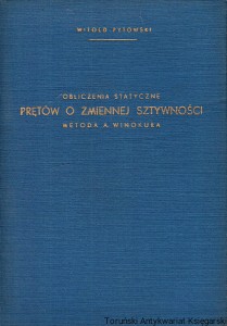 Obliczenia statyczne prętów o zmiennej sztywności : Metoda A. Winokura / Witold Pytowski 
