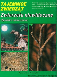 Zwierzęta niewidoczne : zjawisko mimetyzmu / Michel Cuisin