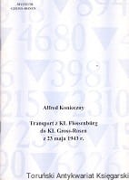 Transport z KL Flossenburg do KL Gross-Rosen z 23 maja 1943 / Alfred Konieczny 