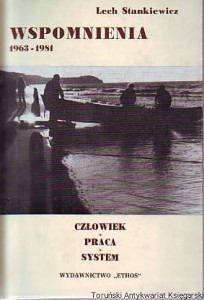Wspomnienia : człowiek, praca, system : 1963-1981 / Lech Stankiewicz