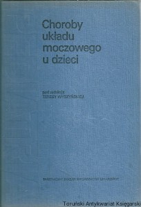 Choroby wkładu moczowego u dzieci / pod redakcją: doc. dr hab. med. Teresy Wyszyńskiej