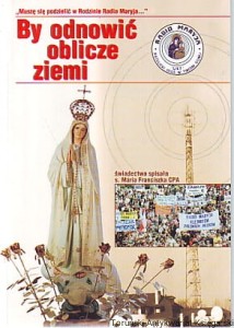 By odnowić oblicze ziemi / świadectwo spisała s. Maria Franciszka klaryska od Wieczystej Adoracji