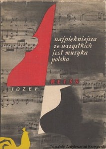 Najpiękniejsza ze wszystkich jest muzyka polska : Szkic historycznego rozwoju na tle przeobrażeń społecznych / Józe Władysław Reiss