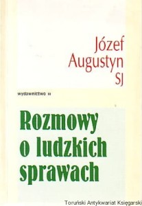 Rozmowy o ludzkich sprawach / Józef Augustyn SJ