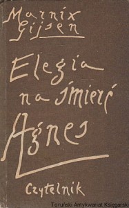 Elegia na śmierć Agnes / Marnix Gijsen
