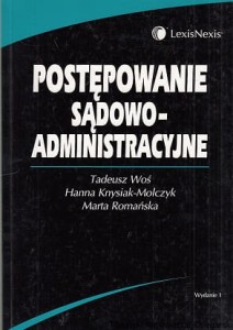 Postępowanie sądowo-administracyjne / Tadeusz Woś, Hanna Knysiak-Molczek, Marta Romańska