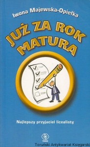 Już za rok matura / Iwona Majewska-Opiełka 