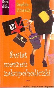 Świat marzeń zakupoholiczki / Sophie Kinsella