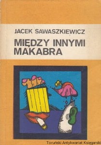  Między innymi makabra / Jacek Sawaszkiewicz 