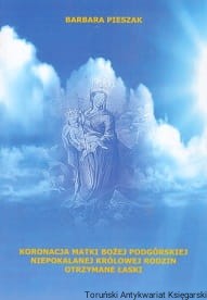 Koronacja Matki Bożej Podgórskiej Niepokalanej Królowej Rodzin / Barbara Pieszak 
