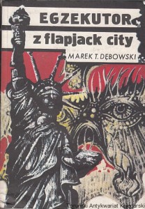 Egzekutor z flapjack city / Marek T. Dębowski