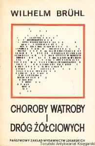 Choroby wątroby i dróg żółciowych : Wiadomości ogólne, diagnostyka, leczenie, orzecznictwo, tabele przeglądowe