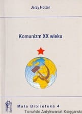 Komunizm XX wieku : Mała Biblioteka 4 / Jerzy Holzer 