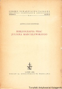 Bibliografia prac Juliana Marchlewskiego / Jadwiga Kaczanowska