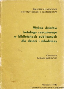 Wykaz działów katalogu rzeczowego w bibliotekach publicznych dla dzieci i młodzieży / oprac. Barbara Białkowska