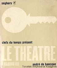 Le Theatre D'Aujourd'hui : Clefs du Temps Present / Andre De Baecque