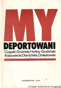 My deportowani : Czapski, Grubiński, Herling-Grudziński, Obertyńska, Umiastowski : Wspomnienia Polaków z więzień, łagrów i zsyłek w ZSRR / wybór i opracowanie Bogdan Klukowski