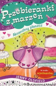 Przebieranki z marzeń : Aksamitny płaszcz / Jenny Oldfield