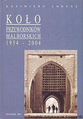Koło przewodników malborskich 1954-2004 / Kazimierz Lorenz
