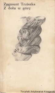 Z dołu w górę / Zygmunt Trziszka