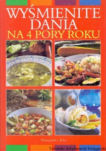Wyśmienite dania na 4 pory roku / Praca zbiorowa