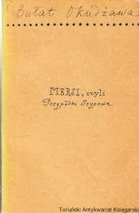 Mersi czyli przypadki Szypowa : Wodewil z myszką zdarzenie prawdziwe / Bułat Okudżawa