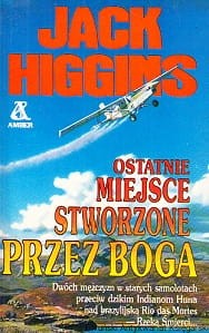Ostatnie miejsce stworzone przez Boga / Jack Higgins 