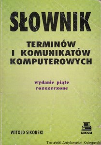 Słownik terminów i komunikatów komputerowych / Witold Sikorski