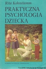 Praktyczna psychologia dziecka / Rita Kohnstamm