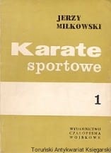 Karate sportowe część 1 : Przegląd Wojsk Lądowych / Jerzy Miłkowski 