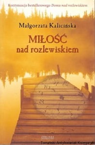 Miłość nad rozlewiskiem / Małgorzata Kalicińska 