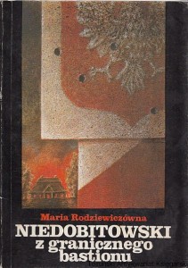 Niedobitowski z granicznego bastionu / Maria Rodziewiczówna