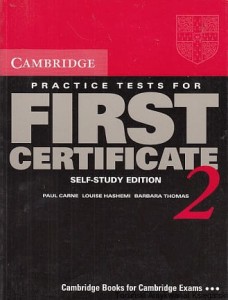 Practice tests for First Certificate 2 : Self -Study Edition / Paul Carne, Louise Hashemi, Barbara Thomas