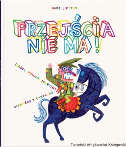 Przejścia nie ma! / Isabel Minhos Martins, Bernardo P. Carvalho