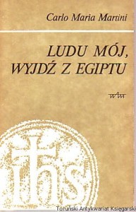 Ludu mój, wyjdź z Egiptu : Medytacje / Carlo Maria Martini kardynał arcybiskup Mediolanu