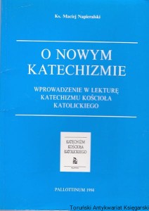 O nowym katechizmie : Wprowadzenie w lekturę katechizmu kościoła katolickiego / Maciej Napieralski 