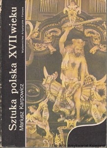 Sztuka polska XVII wieku / Mariusz Karpowicz 