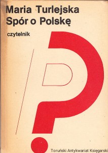 Spór o Polskę : Szkice historyczne / Maria Turlejska